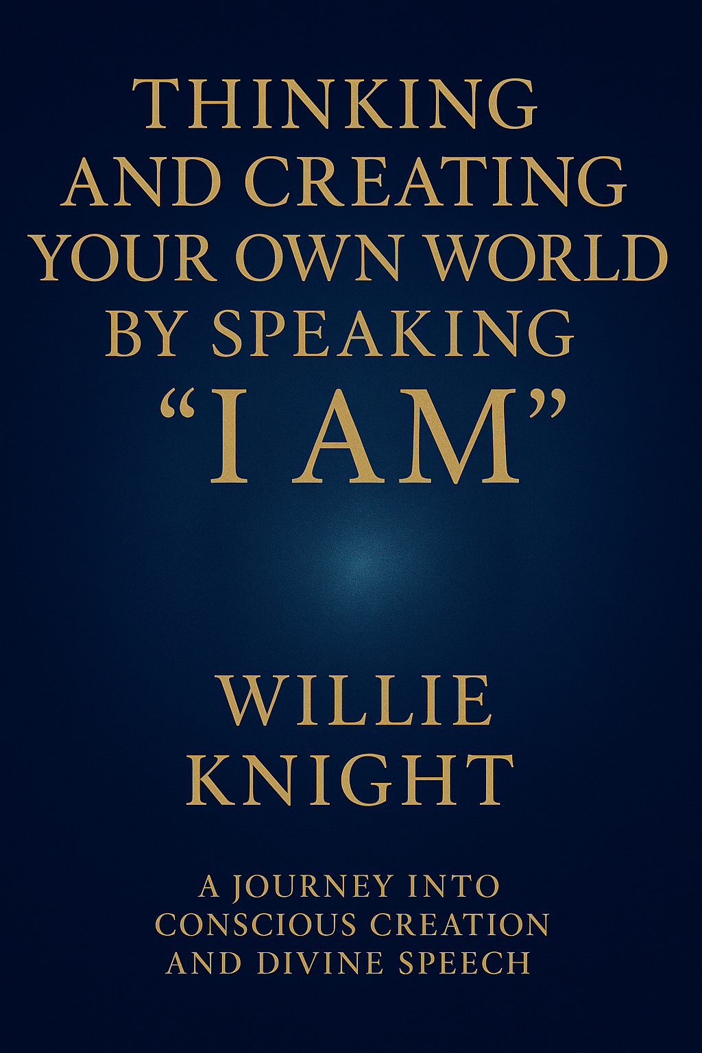 Thinking and Creating Your Own World by Speaking I AM