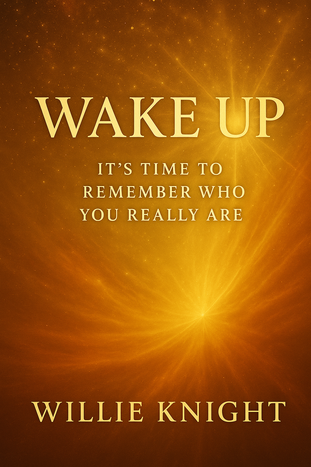 Wake Up It's Time to Remember Who You Really Are