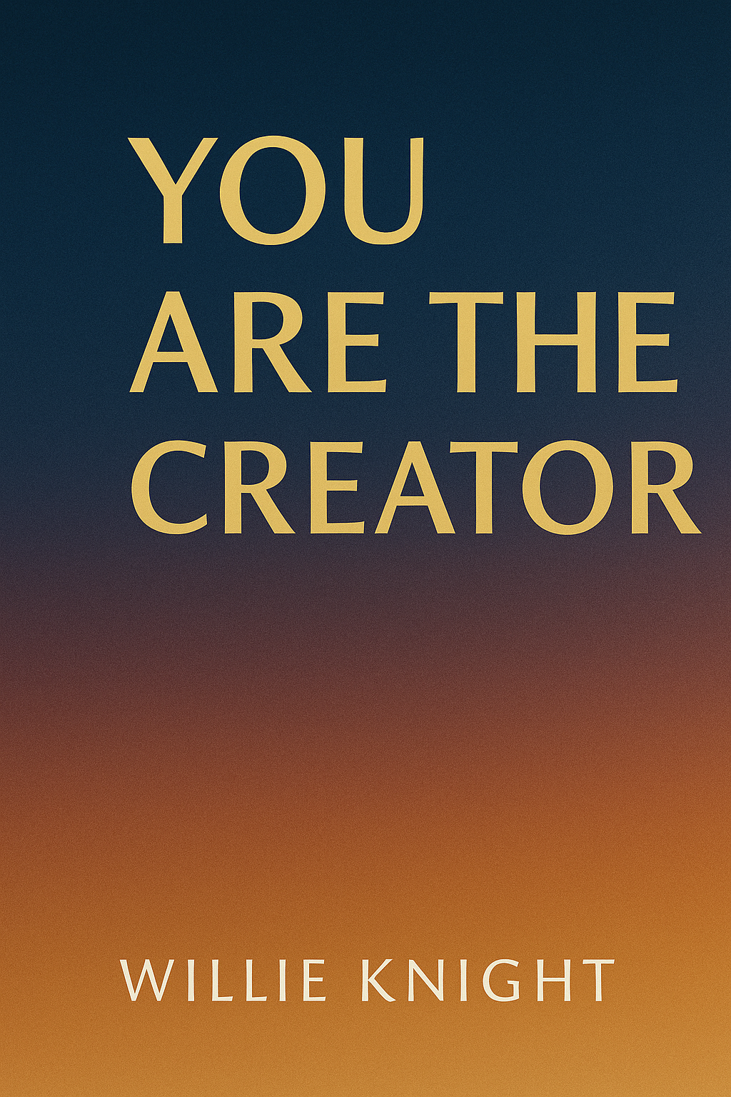 YOU ARE THE CREATOR